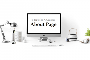 6 Tips for A Unique About Page